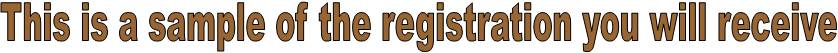 This is a sample of the registration you will receive